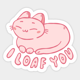 I Loaf You | Cute Cat Sticker